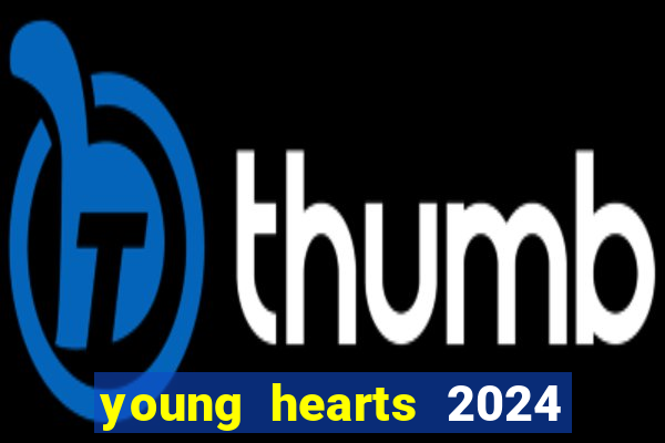 young hearts 2024 assistir online dublado